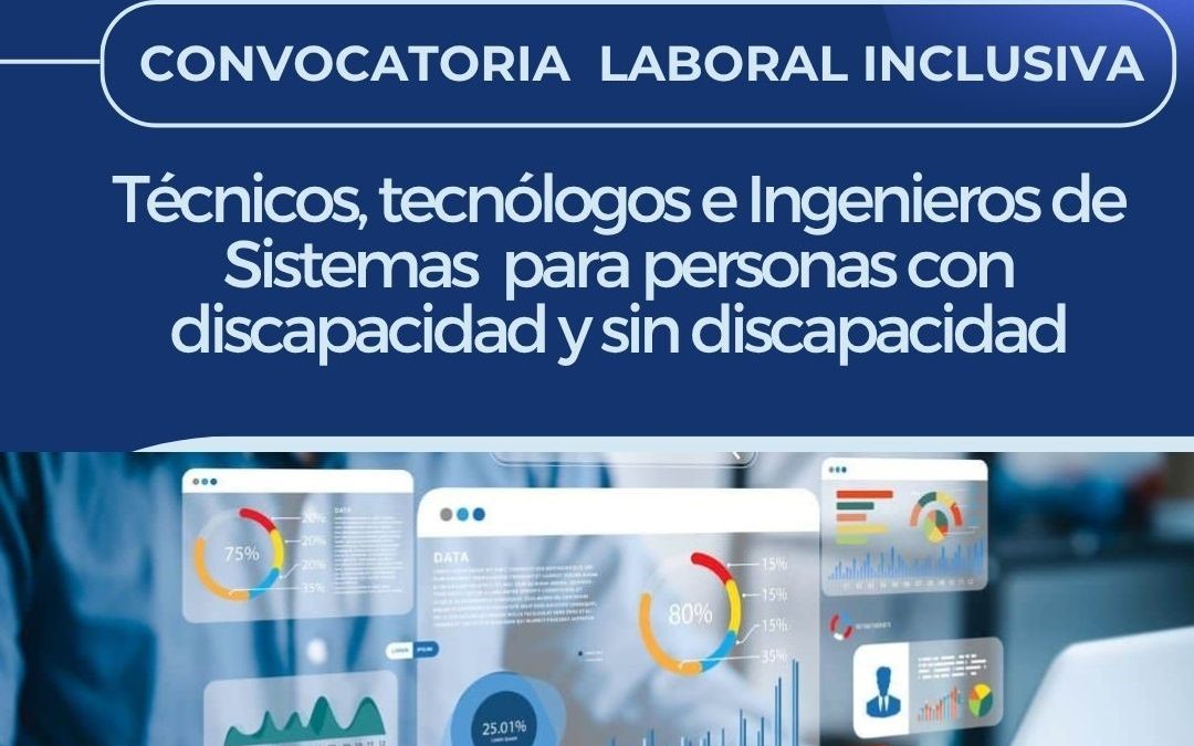 Convocatoria Laboral Inclusiva: 1 Técnico o Tecnólogo en Sistemas de Información y 1 Ingeniero de Sistemas