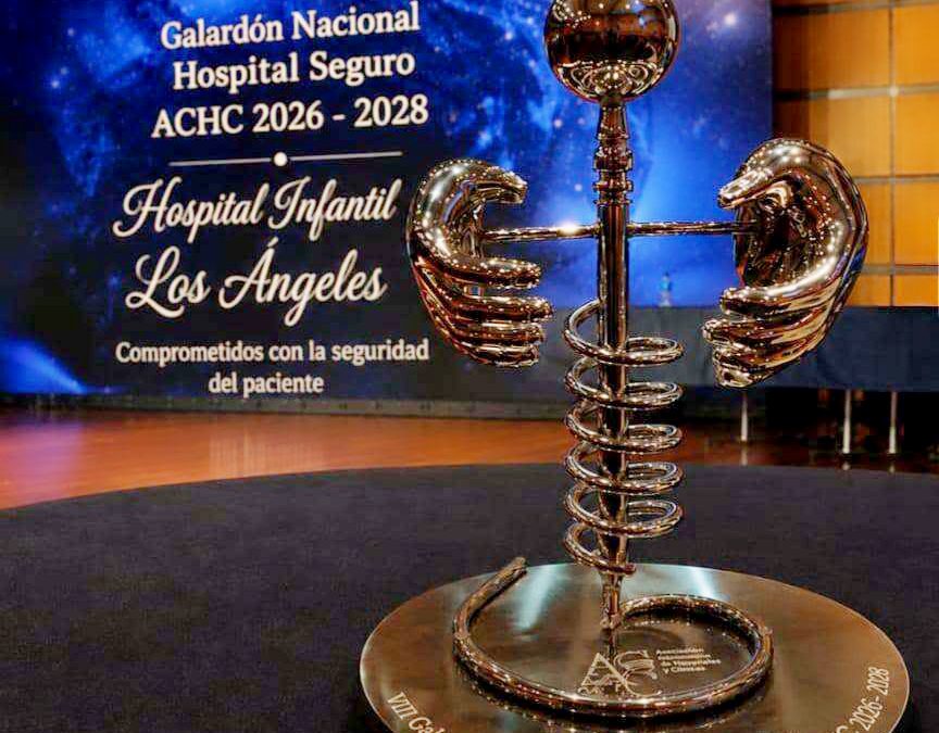 Así fue la entrega del Galardón Nacional Hospital Seguro 2026 al Hospital Infantil Los Ángeles